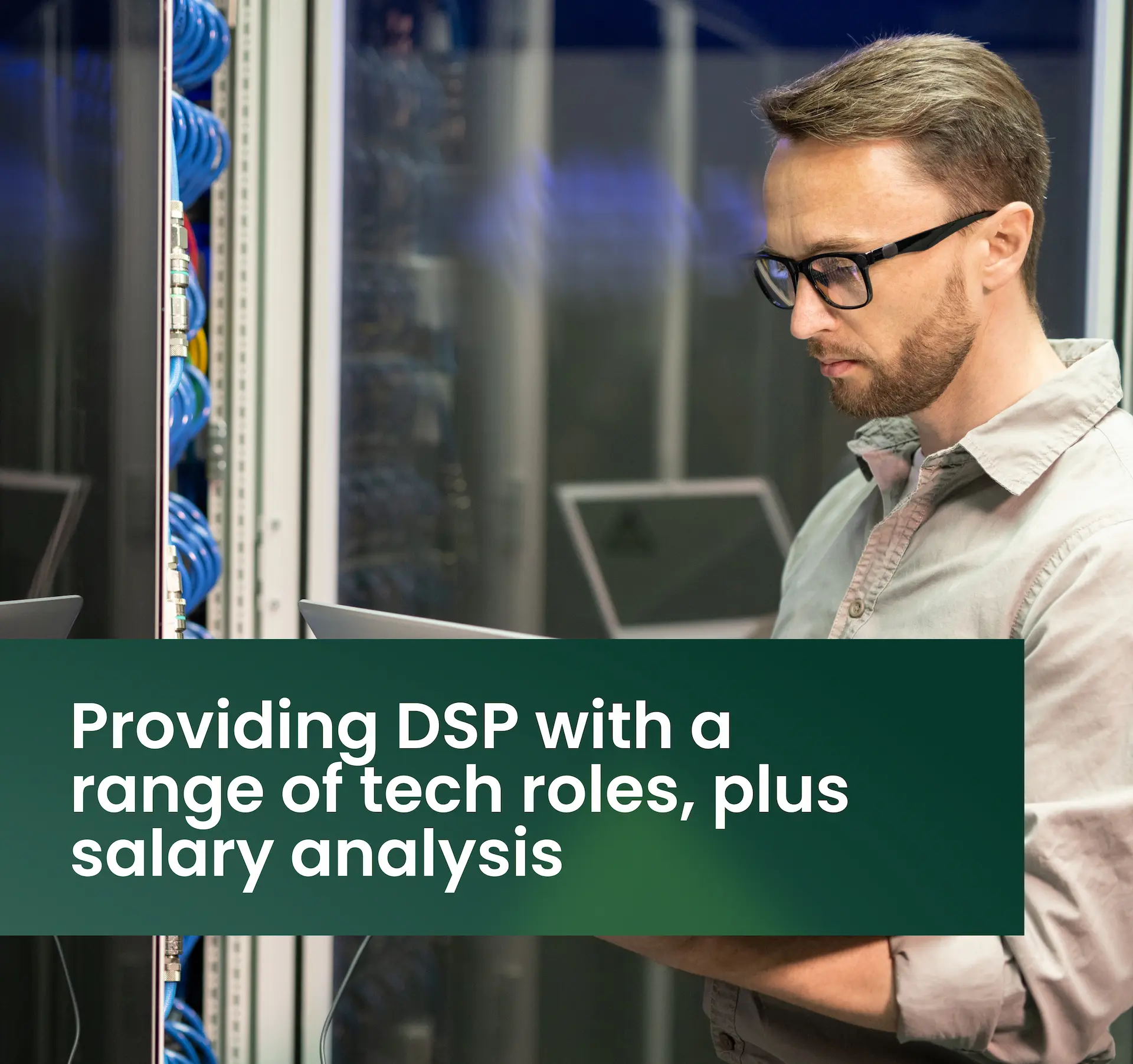 Providing DSP with a range of tech roles, plus salary analysis